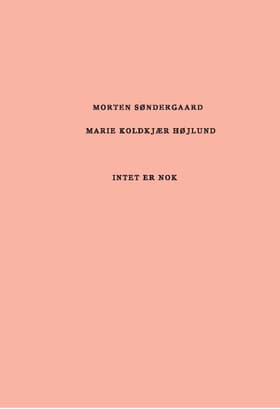 Intet er nok af Morten Søndergaard/Marie Koldkjær Højlund