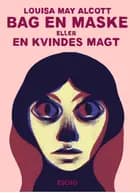Bag en maske af Louisa May Alcott