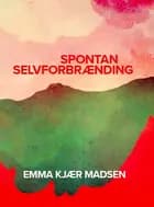 Spontan selvforbrænding af Emma Kjær Madsen