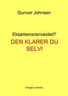 Eksamensnervøsitet? Den klarer du selv! af Gunvor Johnsen