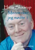 Mennesker jeg mødte. Bind 1 - Skuespillere, forfattere af Hans Skaarup