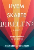 Hvem skabte Bibelen af Henrik Nymann Eriksen