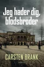 Jeg hader dig, blodsbroder af Carsten Brank