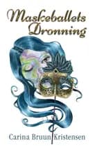 Maskeballets Dronning af Carina Bruun Kristensen