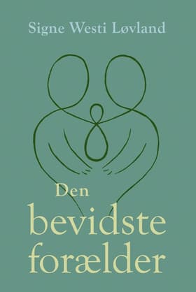 Den bevidste forælder af Maj-Britt Lund