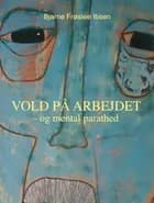 Vold på arbejdet af Bjarne Frøslee Ibsen