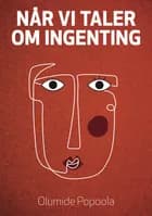 Når vi taler om ingenting af Olumide Popoola