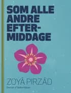 Som alle andre eftermiddage af Zoya Pirzad