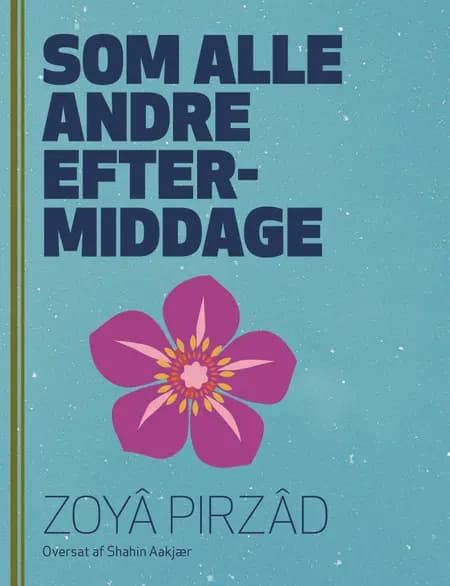 Som alle andre eftermiddage af Zoya Pirzad