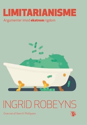Limitarianisme - Argumenter imod ekstrem rigdom af Ingrid Robeyns