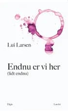 Endnu er vi her (lidt endnu) af Lui Larsen