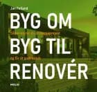 BYG OM I BYG TIL I RENOVÉR af Jan Felland