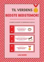 Til Verdens Bedste Bedstemor! af Lou Noire
