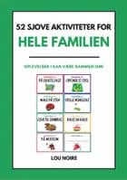 52 sjove aktiviteter for hele familien