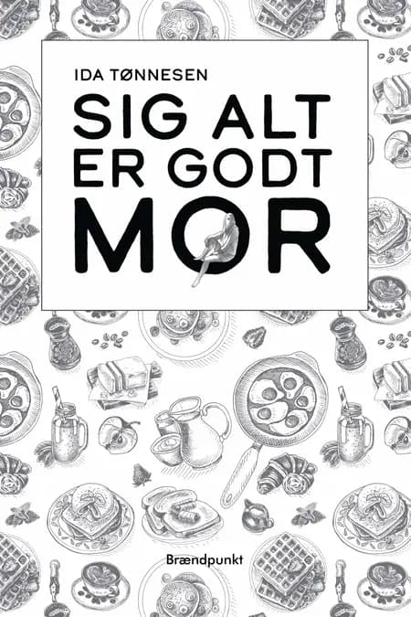 Sig alt er godt mor af Ida Tønnesen