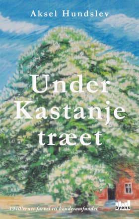 Under Kastanjetræet af Aksel Hundslev