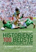 Historiens 100 bedste fodboldspillere af Torben Aakjær