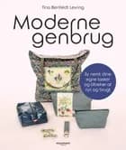 Moderne genbrug af Tina Benfeldt Levring