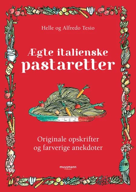 Ægte italienske pastaretter af Alfredo Tesio