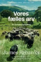 Vores fælles arv af James Rebanks