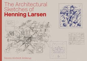 The Architectural Sketches of Henning Larsen af Merete Ahnfeldt-Mollerup