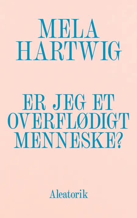 Er jeg et overflødigt menneske? af Mela Hartwig