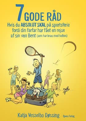 7 GODE RÅD hvis du ABSOLUT SKAL på sportsferie fordi din farfar har fået en rejse af sin ven Bent (som har knas med hoften) af Katja Vesselbo Døssing