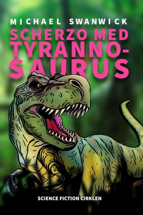 Scherzo med tyrannosaurus af Michael Swanwick