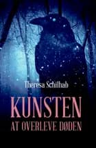 Kunsten at overleve døden af Theresa Schilhab