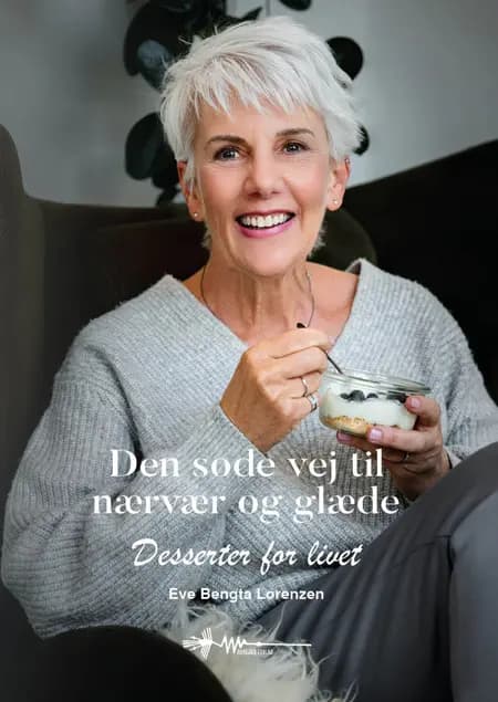 Den søde vej til nærvær og glæde af Eve Bengta Lorenzen