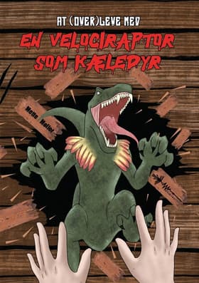 At (over)leve med en velociraptor som kæledyr af Mette Møller