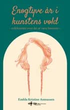 Enogtyve år i Kunstens vold af Embla Kristine Asmussen