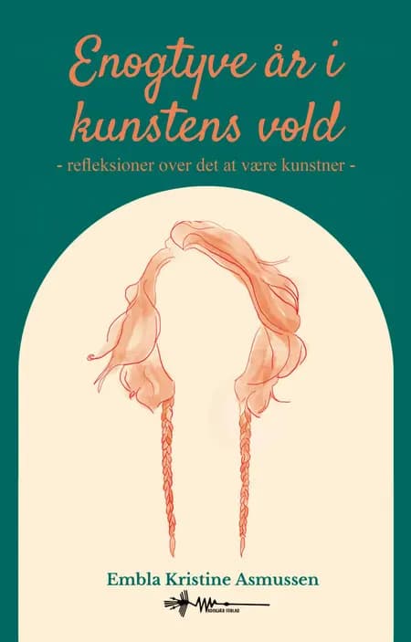 Enogtyve år i Kunstens vold af Embla Kristine Asmussen