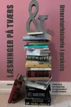 Læsninger på tværs - Litteraturhistorie i praksis