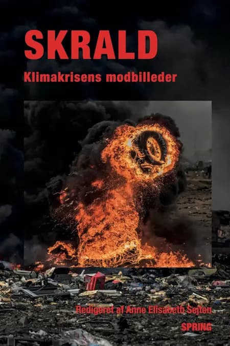 Skrald - Klimakrisens modbilleder af Louise Yung Nielsen