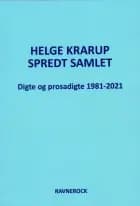 Spredt Samlet Digte og prosadigte 1981-2021