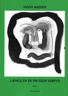 Længslen er sin egen vampyr af Viggo Madsen