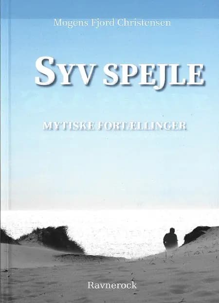 Syv spejle mytiske fortællinger af Mogens Fjord Christensen