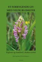 Et forrygende liv med vilde blomster af Svend Klarskov