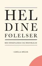Hel dine følelser med mindfulness og medfølelse af Camilla Bruun