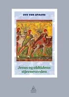 Jesus og oldtidens stjerneverden af Ove von Spaeth