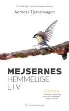 Mejsernes hemmelige liv af Andreas Tjernshaugen