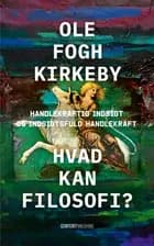 Hvad kan filosofi? af Ole Fogh Kirkeby