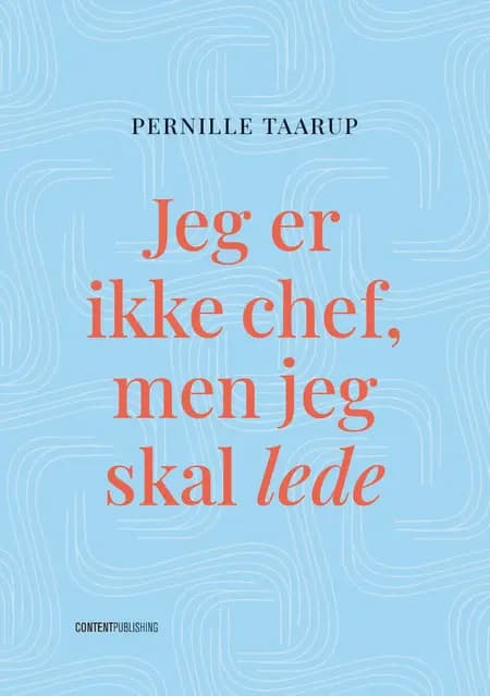 Jeg er ikke chef, men jeg skal lede af Pernille Taarup