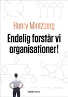 Endelig forstår vi organisationer! af Henry Mintzberg