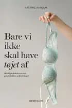 Bare vi ikke skal have tøjet af af Katrine Axholm