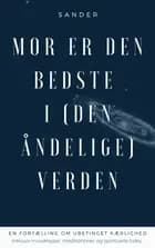 Mor er den bedste i (den åndelige) verden af Sander Stenderup