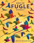 Der er fugle overalt af Britta Teckentrup og Camilla de la Bedoyere