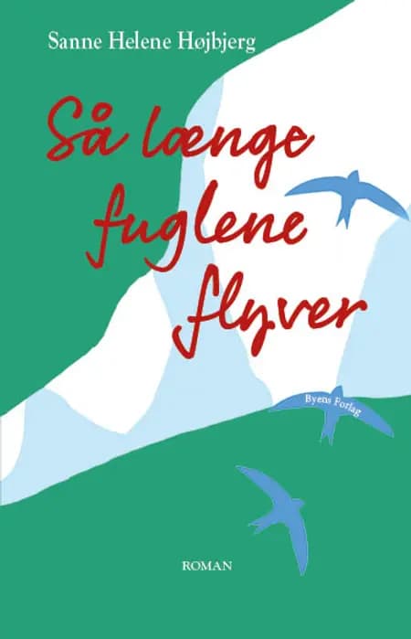 Så længe fuglene flyver af Sanne Helene Højbjerg