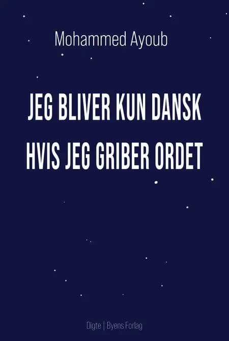 Jeg bliver kun dansk hvis jeg griber ordet af Mohammed Ayoub